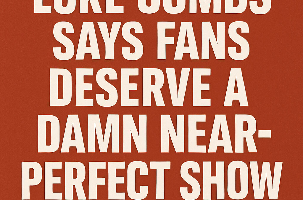 Luke Combs Says Fans “Deserve a Damn Near-Perfect Show”